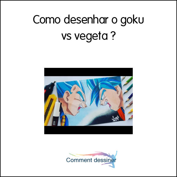 Como desenhar o goku vs vegeta